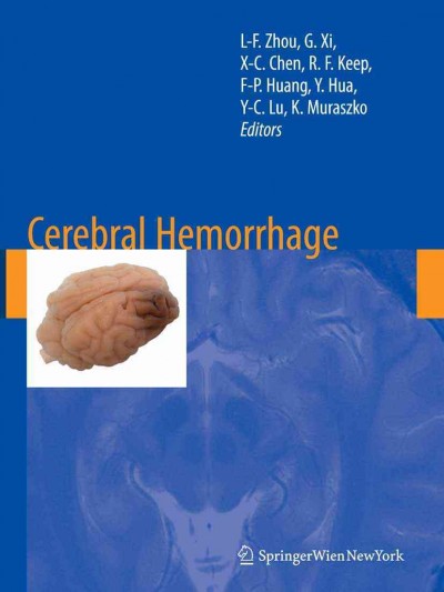 Cerebral Hemorrhage [electronic resource] / edited by Liang-Fu Zhou, Xian-Cheng Chen, Feng-Ping Huang, Guohua Xi, Richard F. Keep, Ya Hua, Karin Muraszko, Yi-Cheng Lu.