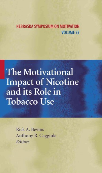 The Motivational Impact of Nicotine and its Role in Tobacco Use [electronic resource] / edited by Anthony R. Caggiula, Rick A. Bevins.
