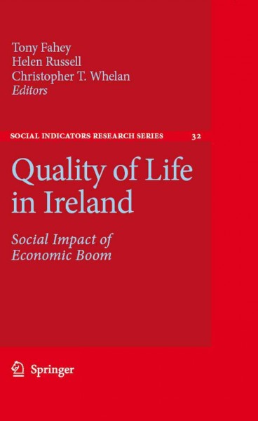 Quality of Life in Ireland [electronic resource] : Social Impact of Economic Boom / edited by Tony Fahey, Helen Russell, Christopher T. Whelan.