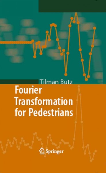 Fourier Transformation for Pedestrians [electronic resource] / by Tilman Butz.