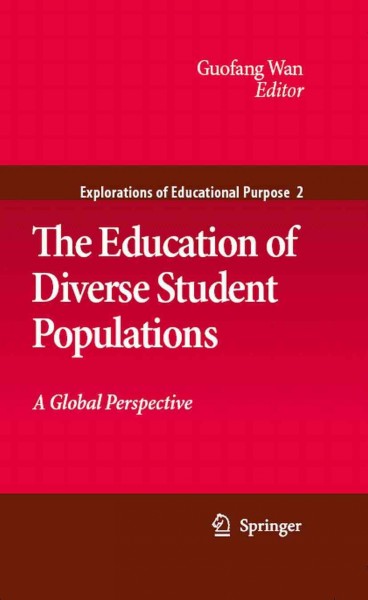The Education of Diverse Student Populations [electronic resource] : A Global Perspective / edited by Guofang Wan.