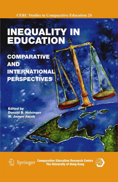Inequality in Education [electronic resource] : Comparative and International Perspectives / edited by Donald B. Holsinger, W. James Jacob.