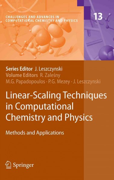 Linear-Scaling Techniques in Computational Chemistry and Physics [electronic resource] : Methods and Applications / edited by Robert Zalesny, Manthos G. Papadopoulos, Paul G. Mezey, Jerzy Leszczynski.