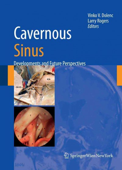 Cavernous Sinus [electronic resource] : Developments and Future Perspectives / edited by Vinko V. Dolenc, Larry Rogers.