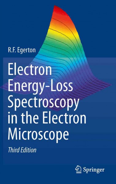 Electron Energy-Loss Spectroscopy in the Electron Microscope [electronic resource] / by R.F. Egerton.