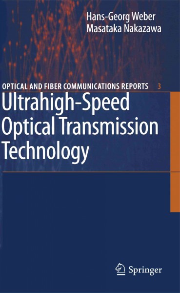 Ultrahigh-Speed Optical Transmission Technology [electronic resource] / edited by Hans-Georg Weber, Masataka Nakazawa.