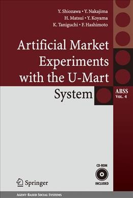 Artificial Market Experiments with the U-Mart System [electronic resource] / by Yoshinori Shiozawa, Hiroyuki Matsui, Kazuhisa Taniguchi, Yoshihiro Nakajima, Yusuke Koyama, Fumihiko Hashimoto.