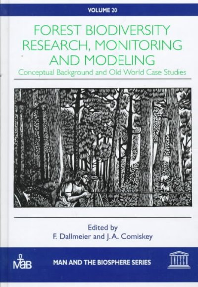 Forest biodiversity research, monitoring and modeling : conceptual background and old world case studies / edited by F.Dallmeier and J. A. Comiskey.