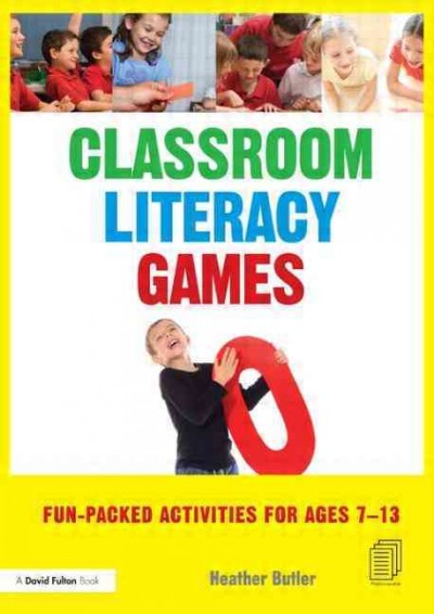 Classroom literacy games : fun-packed activities for ages 7-13 / Heather Butler.