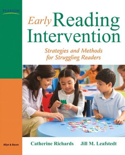 Early reading intervention : strategies and methods for struggling readers / Catherine Richards, Jill M. Leafstedt.