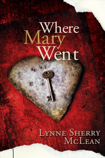 Where Mary went / by Lynne Sherry McLean.
