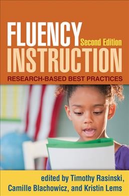 Fluency instruction : research-based best practices / edited by Timothy Rasinski, Camille L.Z. Blachowicz, Kristin Lems.