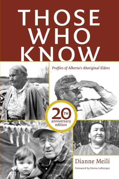 Those who know : profiles of Alberta's Aboriginal elders / by Dianne Meili.