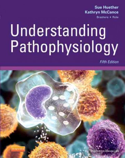 Understanding pathophysiology / [edited by] Sue E. Huether, Kathryn L. McCance ; section editors, Valentina L. Brashers, Neal S. Rote.