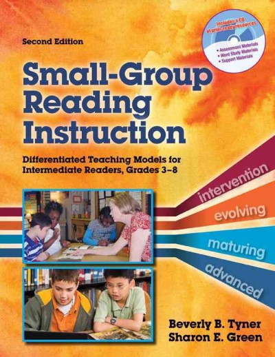 Small-group reading instruction : differentiated teaching models for intermediate readers, grades 3-8 / Beverly B. Tyner, Sharon E. Green.