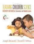 Teaching children science : discovery methods for elementary and middle grades / Joseph Abruscato, Donald A. DeRosa.