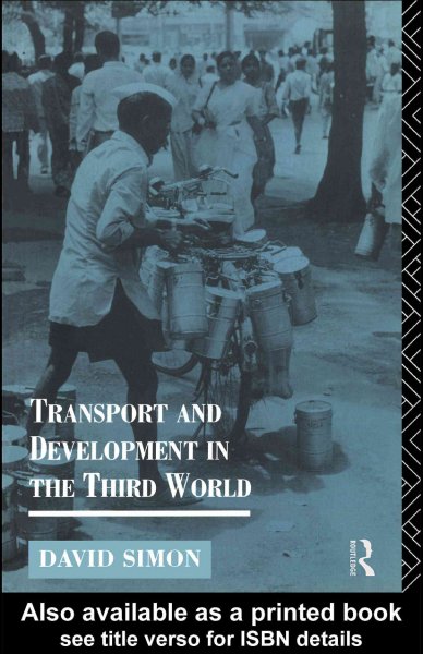 Transport and development in the Third World [electronic resource] / David Simon.