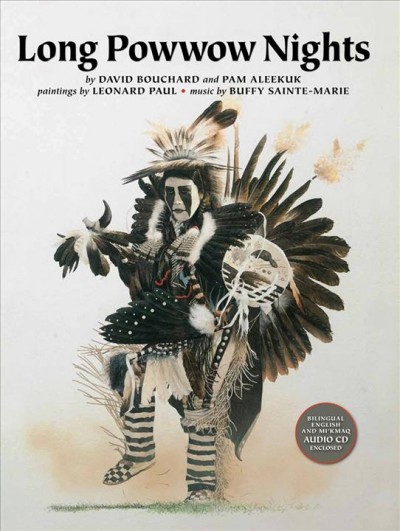 Long powwow nights = Mawio'mi amasiwula'kwl : Iskewsis dear mother / David Bouchard and Pam Aleekuk ; paintings by Leonard Paul ; music by Buffy Sainte-Marie.