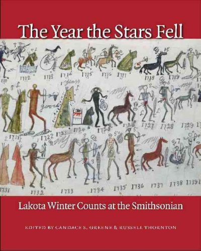 The year the stars fell : Lakota winter counts at the Smithsonian / edited by Candace S. Greene and Russell Thornton.