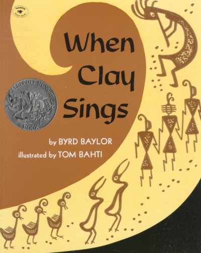 When clay sings / by Byrd Baylor ; illustrations by Tom Bahti.