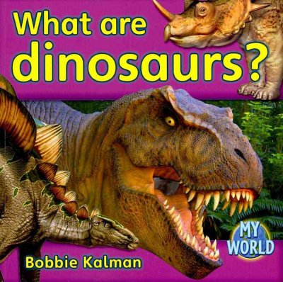 What are dinosaurs? / Bobbie Kalman.