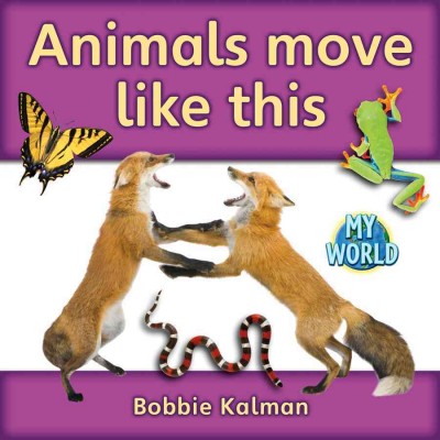 Animals move like this / Bobbie Kalman.