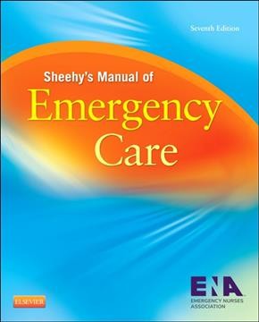 Sheehy's manual of emergency care / Emergency Nurses Association.