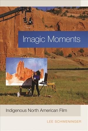 Imagic Moments : Indigenous North American Film