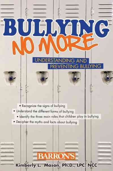 Bullying no more : understanding and preventing bullying / Kimberly L. Mason.