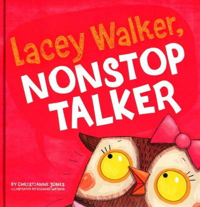 Lacey Walker, nonstop talker / by Christianne Jones ; illustrated by Richard Watson.