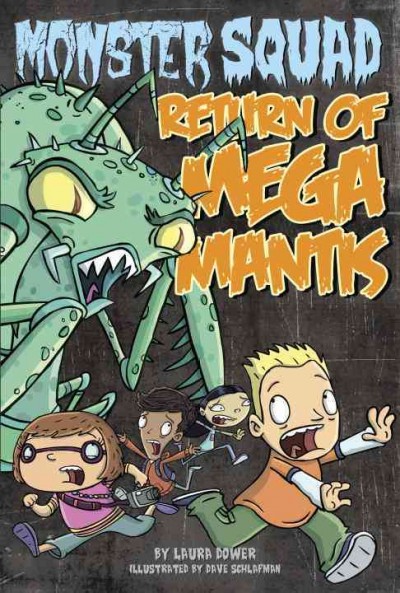 Return of Mega Mantis / Laura Dower ; illustrated by Dave Schlafman.