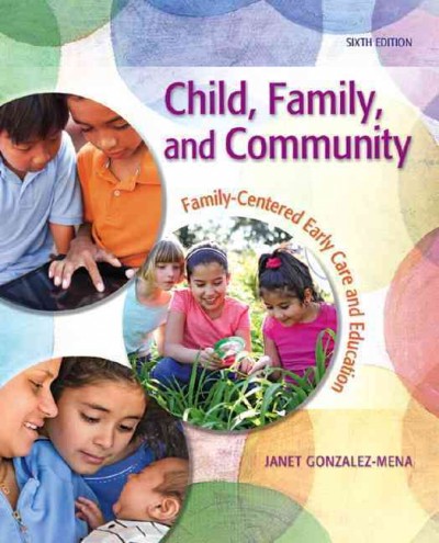 Child, family, and community : family-centered early care and education / Janet Gonzalez-Mena.