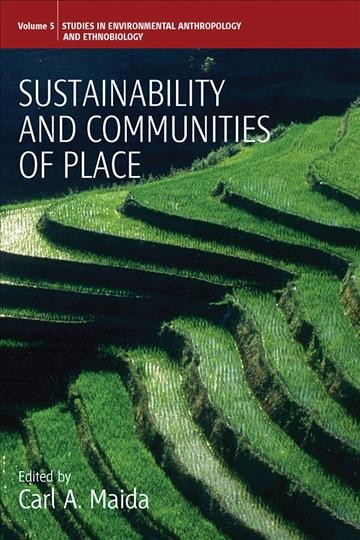 Sustainability and communities of place / edited by Carl A. Maida.