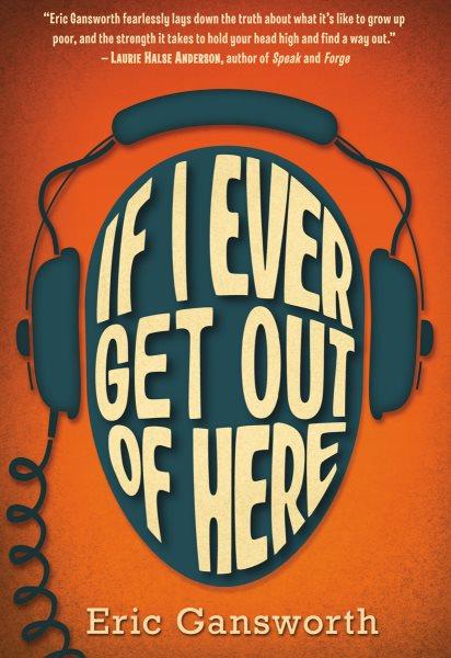If I ever get out of here : a novel with paintings / by Eric Gansworth.