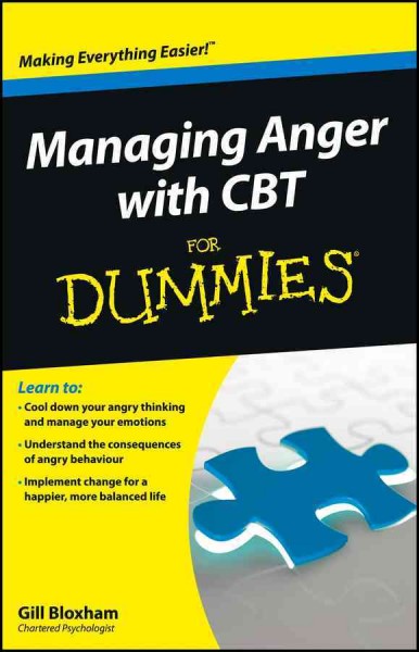 Managing anger with CBT for dummies [electronic resource] / by Gill Bloxham.