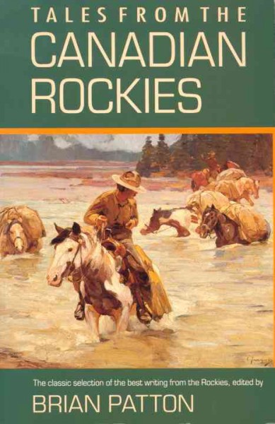 Tales from the Canadian Rockies [electronic resource] / edited by Brian Patton.