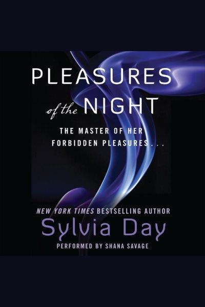 Pleasures of the night [electronic resource] / Sylvia Day.
