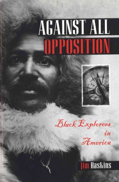 Against all opposition [electronic resource] : Black explorers in America / Jim Haskins.