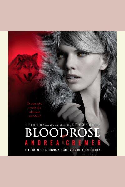 Bloodrose [electronic resource] : [a Nightshade novel] / Andrea Cremer.