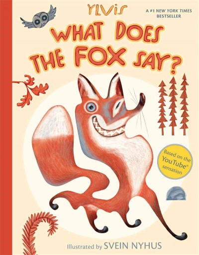 What does the fox say? / Ylvis, illustrated by Svein Nyhus.