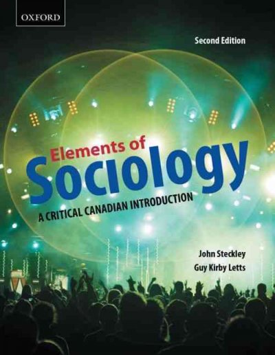 Elements of sociology : a critical Canadian introduction / John Steckley, Guy Kirby Letts.