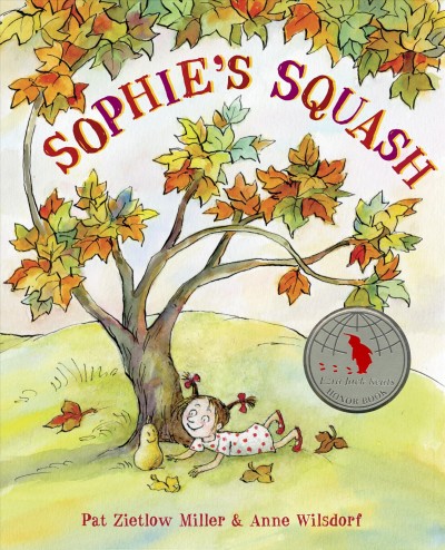 Sophie's squash [electronic resource] / written by Pat Zietlow Miller ; illustrated by Anne Wilsdorf.