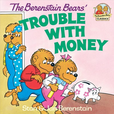 The Berenstain Bears' trouble with money [electronic resource] / Stan & Jan Berenstain.