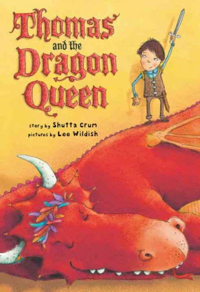 Thomas and the dragon queen [electronic resource] / story by Shutta Crum ; pictures by Lee Wildish.