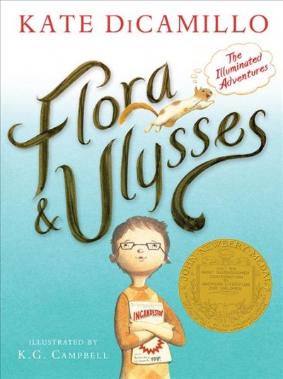 Flora & Ulysses [electronic resource] : the illuminated adventures / Kate DiCamillo ; illustrated by K.G. Campbell.