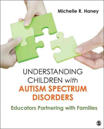 Understanding children with autism spectrum disorders : educators partnering with families / Michelle R. Haney.