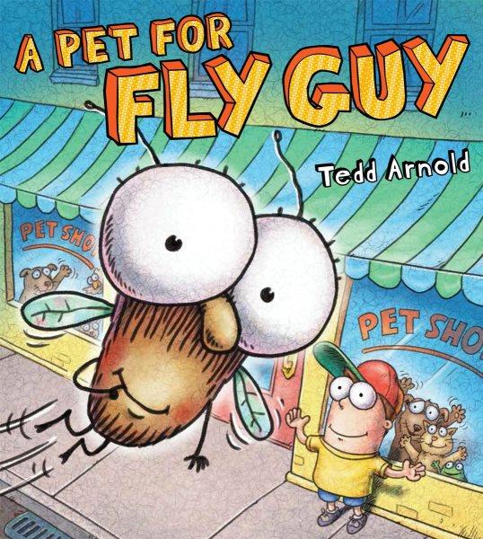 A pet for Fly Guy / Tedd Arnold.