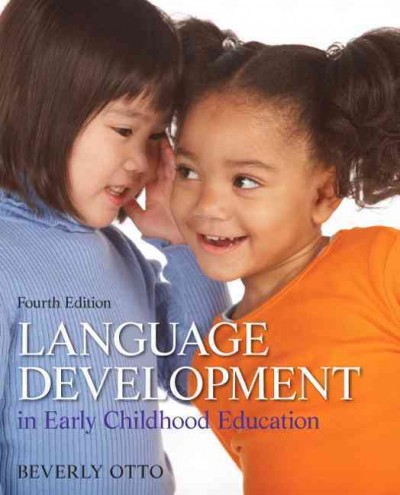 Language development in early childhood education / Beverly Otto, Northeastern Illinois University.
