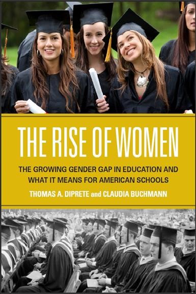 The rise of women : the growing gender gap in education and what it means for American schools / Thomas A. DiPrete and Claudia Buchmann.