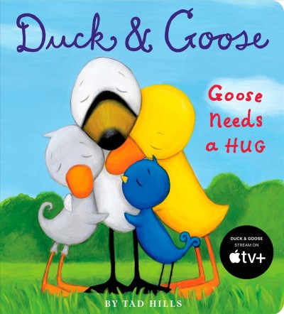 Duck & Goose, Goose needs a hug [electronic resource] / by Tad Hills.